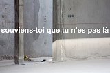 {souviens-toi que tu n'es pas là}, 2014